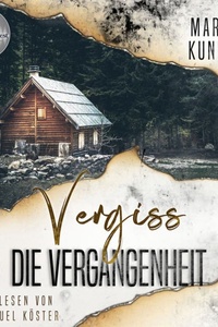 Vergiss die Vergangenheit (ungekürzt)