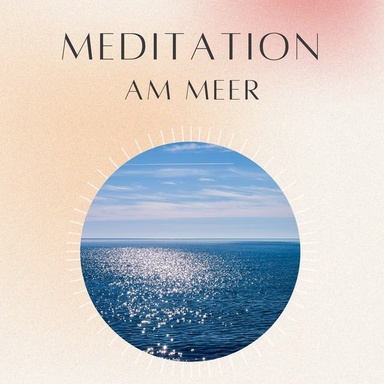 Meditation: am Meer: Spaziergang am Meer