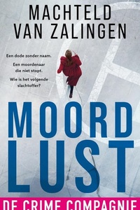 Moordlust: Een dode zonder naam. Een moordenaar die niet stopt. Wie is het volgende slachtoffer?