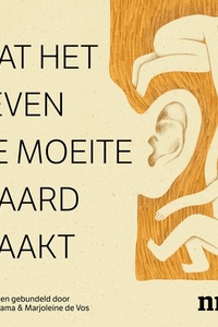 Wat het leven de moeite waard maakt