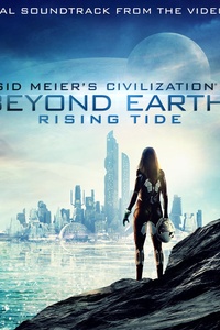 Civilization: Beyond Earth - Rising Tide (Original Soundtrack from the Video Game)