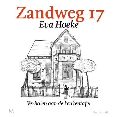 Zandweg 17: Verhalen aan de keukentafel