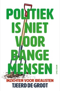 Politiek is niet voor bange mensen