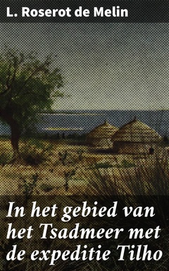In het gebied van het Tsadmeer met de expeditie Tilho
