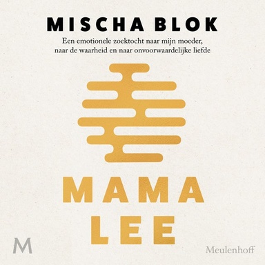 Mama Lee: Een emotionele zoektocht naar mijn moeder, naar de waarheid en naar onvoorwaardelijke liefde
