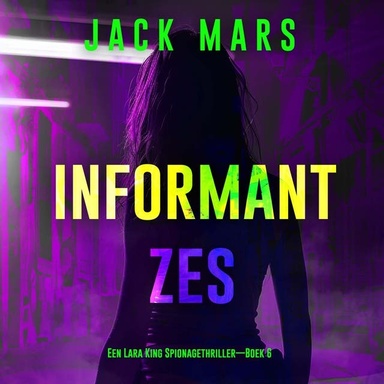 Informant Zes (Een Lara King Spionagethriller—Boek 6)