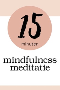 Mindfulness Meditatie: 15 Minuten