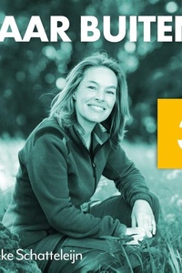 Naar buiten! Boek 3 - Van buiten naar binnen op buitenplaats Elswout: Over het stadse brein in de natuur en hoe buiten zijn je binnenwereld opent