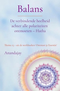 Balans: De verbindende heelheid achter alle polariteiten ontmoeten - Hatha