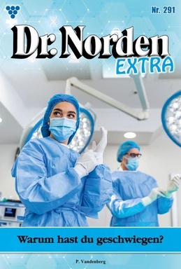 Warum hast du geschwiegen?: Dr. Norden Extra 291 – Arztroman