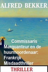 Commissaris Marquanteur en de huurmoordenaar: Frankrijk Misdaadthriller