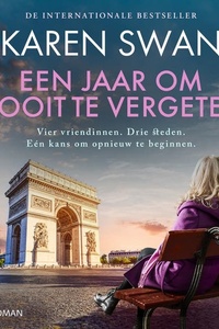 Een jaar om nooit te vergeten: Vier vriendinnen. Drie steden. Eén kans om opnieuw te beginnen.