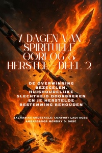 7 DAGEN VAN SPIRITUELE OORLOG & HERSTEL - Deel 2 - De overwinning bezegelen, de huishoudelijke slechtheid doorbreken en uw herstelde bestemming behouden