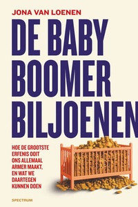 De babyboomerbiljoenen: Hoe de grootste erfenis ooit ons allemaal armer maakt, en wat we daartegen kunnen doen