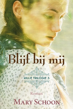 Hillie trilogie 3 - Blijf bij mij