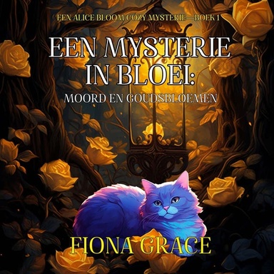 Een Mysterie in Bloei: Moord en Goudsbloemen (Een Alice Bloom Cozy Mysterie—Boek 1)