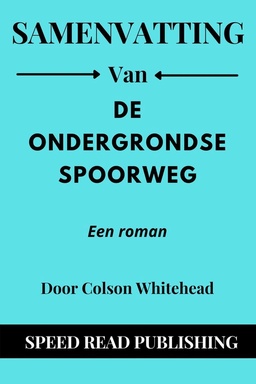 Samenvatting Van De Ondergrondse Spoorweg Door Colson Whitehead Een roman