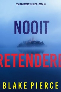 Nooit Pretenderen (Een May Moore Thriller—Boek 10)