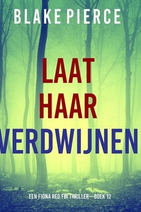 Laat Haar Verdwijnen (Een Fiona Red FBI Thriller—Boek 12)