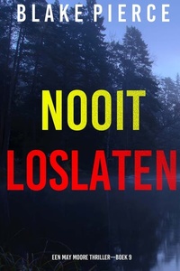 Nooit Loslaten (Een May Moore Thriller—Boek 9)