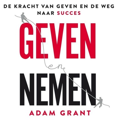 Geven en nemen: De kracht van geven en de weg naar succes