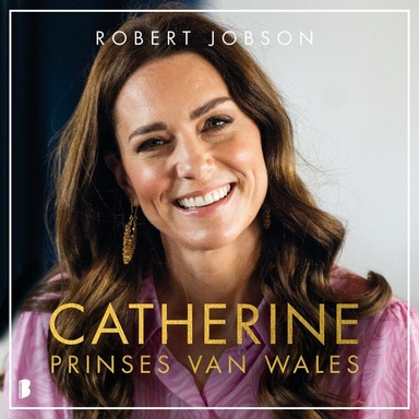 Catherine, prinses van Wales: De biografie