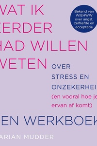Wat ik eerder had willen weten over stress en onzekerheid