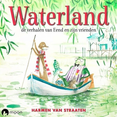 Waterland, de verhalen van Eend en zijn vrienden