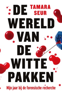 De wereld van de witte pakken - Mijn jaar bij de forensische recherche