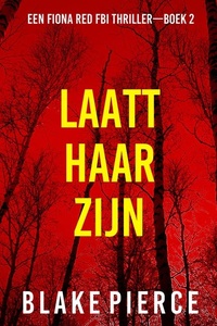 Laat Haar Zijn (Een Fiona Red FBI Thriller—Boek 2)
