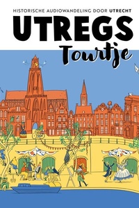 Utregs Tourtje: Historische stadswandeling door Utrecht