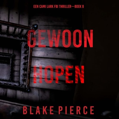 Gewoon Hopen (Een Cami Lark FBI Thriller—Boek 8)