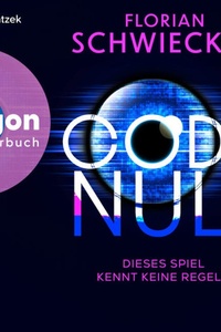 Code Null. Dieses Spiel kennt keine Regeln (Ungekürzte Lesung)
