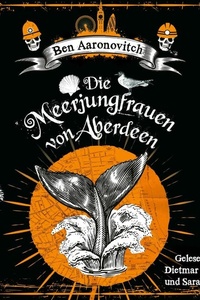 Die Meerjungfrauen von Aberdeen (Die Flüsse-von-London-Reihe (Peter Grant) 10)