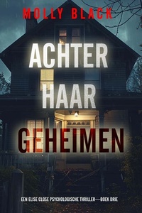 Achter Haar Geheimen (Een Elise Close Psychologische Thriller—Boek Drie)
