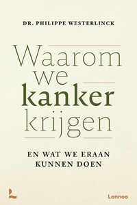Waarom we kanker krijgen
