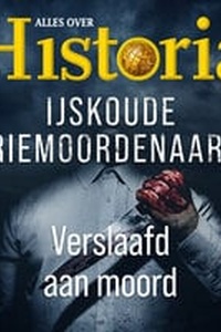 IJskoude seriemoordenaars 2 - Verslaafd aan moord