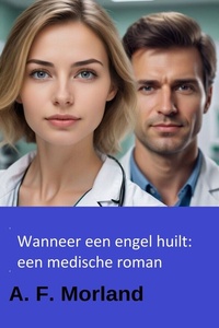 Wanneer een engel huilt: een medische roman