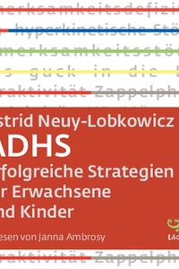 ADHS: Erfolgreiche Strategien für Erwachsene und Kinder