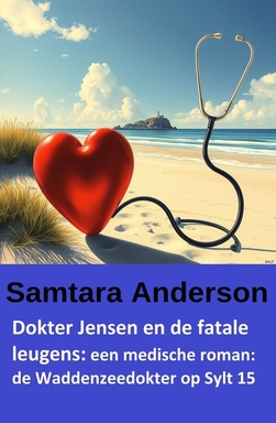 Dokter Jensen en de fatale leugens: een medische roman: de Waddenzeedokter op Sylt 15
