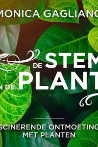 De stem van de plant: Fascinerende ontmoetingen met planten