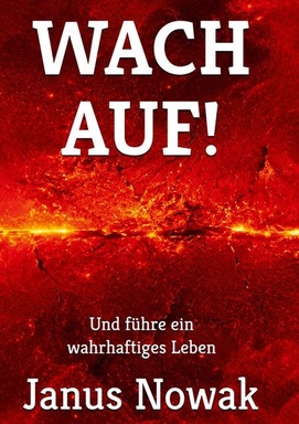 Wach auf!: Und führe ein wahrhaftiges Leben