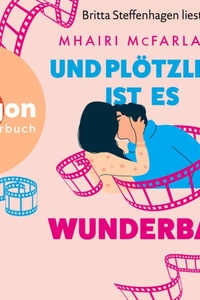 Und plötzlich ist es wunderbar (Ungekürzte Lesung)