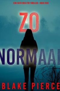Zo Normaal (Een Faith Bold FBI Thriller—Boek Vier)