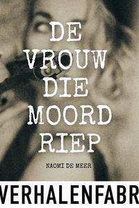 De vrouw die moord riep