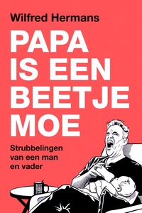 Papa is een beetje moe
