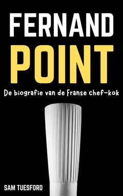 Fernand Point: De biografie van de Franse chef-kok