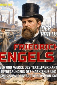 Der Philosoph Friedrich Engels - Leben und Werke des Mitbegründers des Marxismus und des Sozialismus sowie Unterstützers von Karl Marx - Global Basics 101 - Deine Serie für modernes Wissen, Folge 39 (ungekürzt)