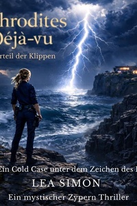 Aphrodites Déjà-vu - Das Urteil der Klippen: Ein Cold Case unter dem Zeichen des Blitzes