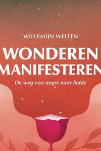 Wonderen manifesteren: De weg van angst naar liefde